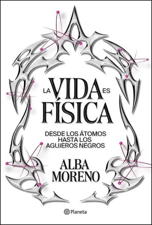 la vida es fsica. desde los tomos hasta los agujeros negros