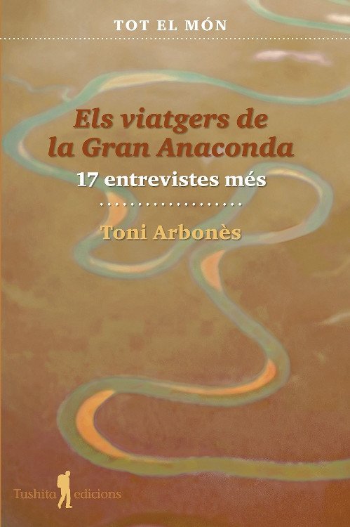 els viatgers de la gran anaconda. 20 entrevistes ms. creences del mn