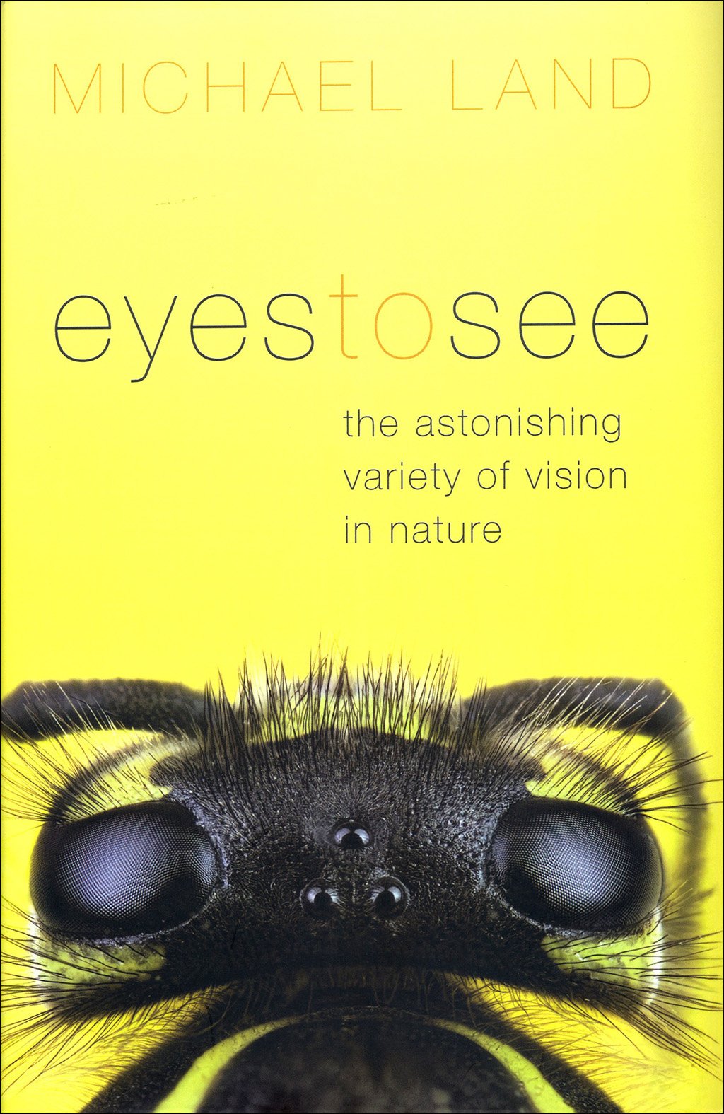 eyes to see, the astonishing variety of vision in nature
