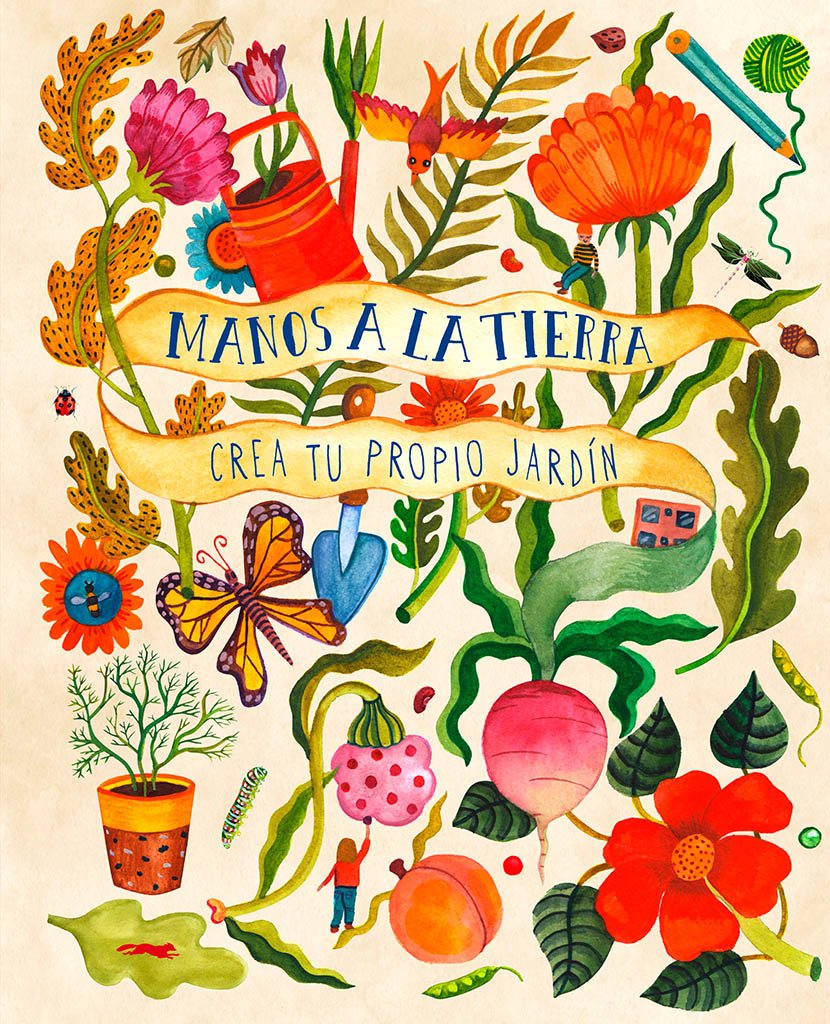 manos a la tierra. crea tu propio jardin