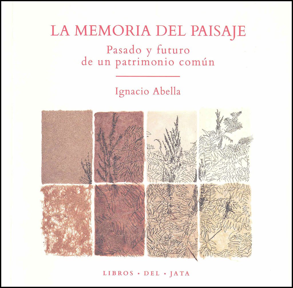la memoria del paisaje. pasado y futuro de un patrimonio comn