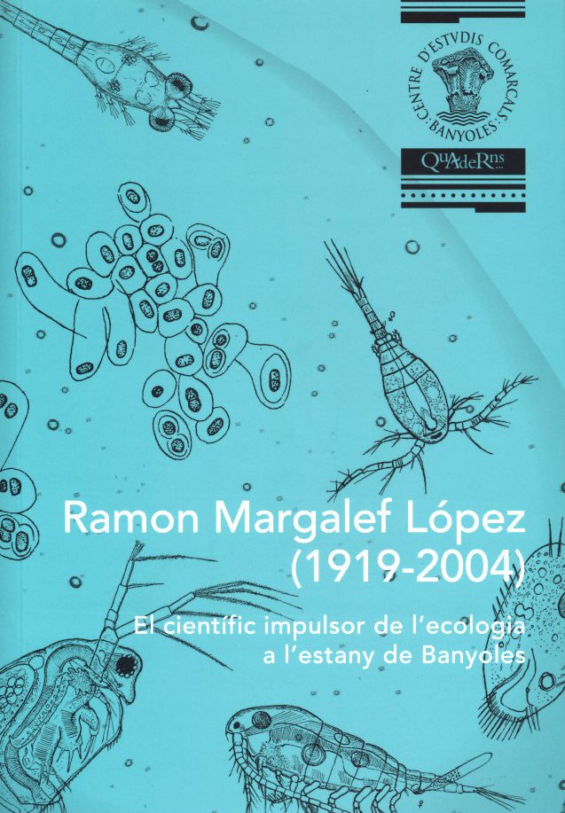 ramon margalef lpez (1919-2004). el cientfic impulsor de l'ecologia a l'estany de banyoles
