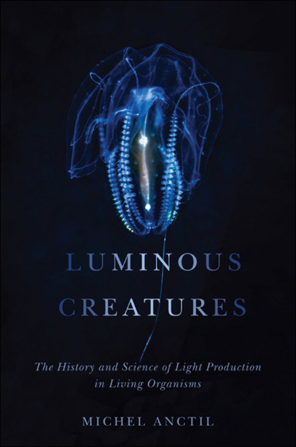 luminous creatures: the history and science of light production in living organisms