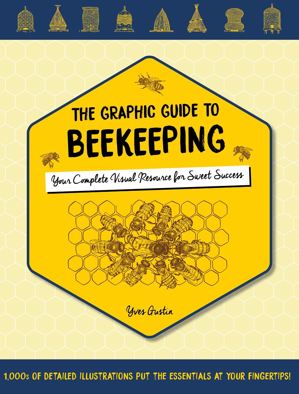 the graphic guide to beekeeping. your complete visual resource for sweet success