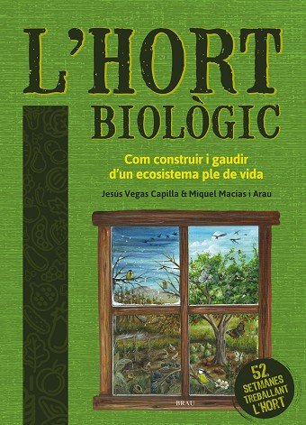 l'hort biolgic. com construir i gaudir d'un ecosistema ple de vida