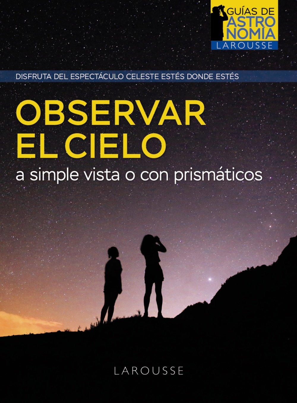 observar el cielo a simple vista o con prismticos.disfruta del espectculo celeste ests donde ests