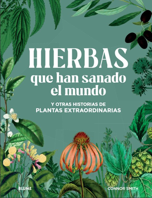 hierbas que han sanado el mundo y otras historias de plantas extraordinarias