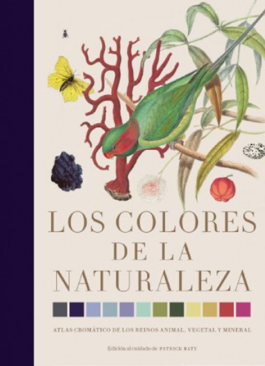 los colores de la naturaleza. atlas cromatico de los reinos animal, vegetal y mineral