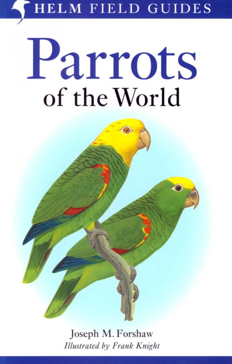 helm field guides. parrots of the world
