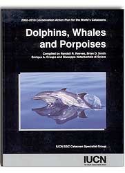 2002-2010 conservation action plan for the world's cetaceans. dolphins, whales and porpoises