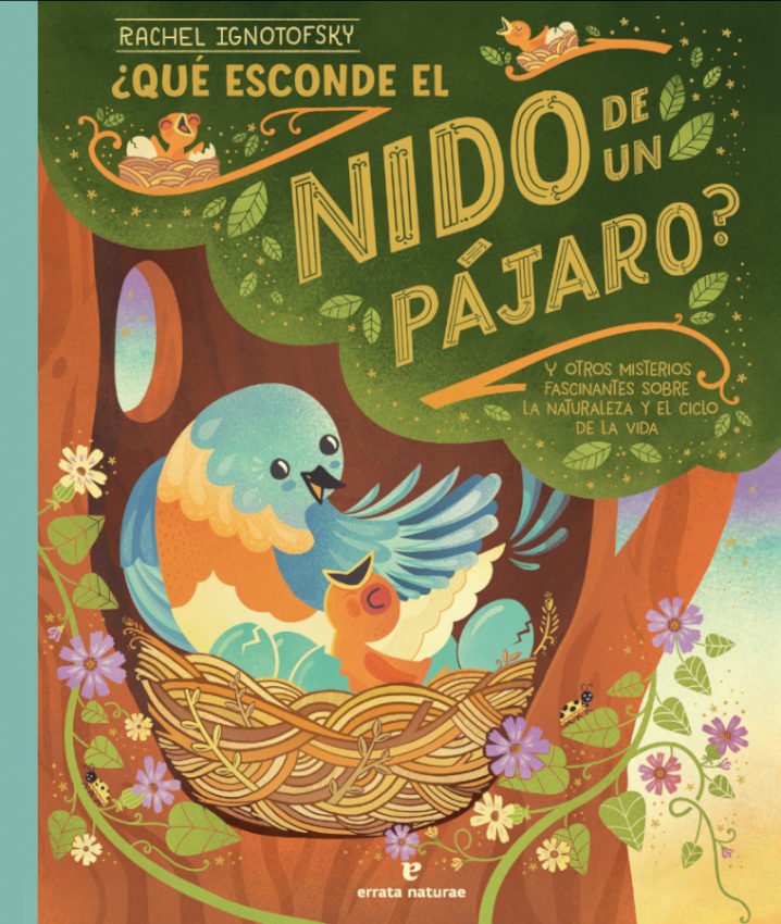 qu esconde el nido de un pjaro? y otros misterios fascinantes sobre la naturaleza y el ciclo de la vida