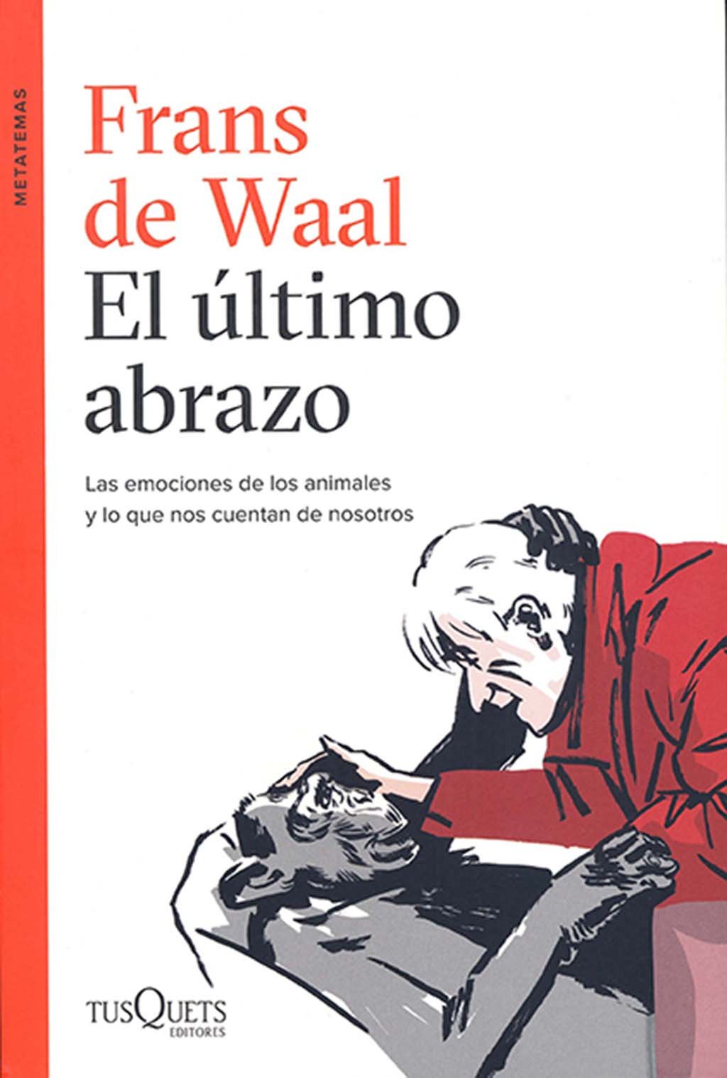 el ltimo abrazo. las emociones de los animales y lo que nos cuentan de nosotros