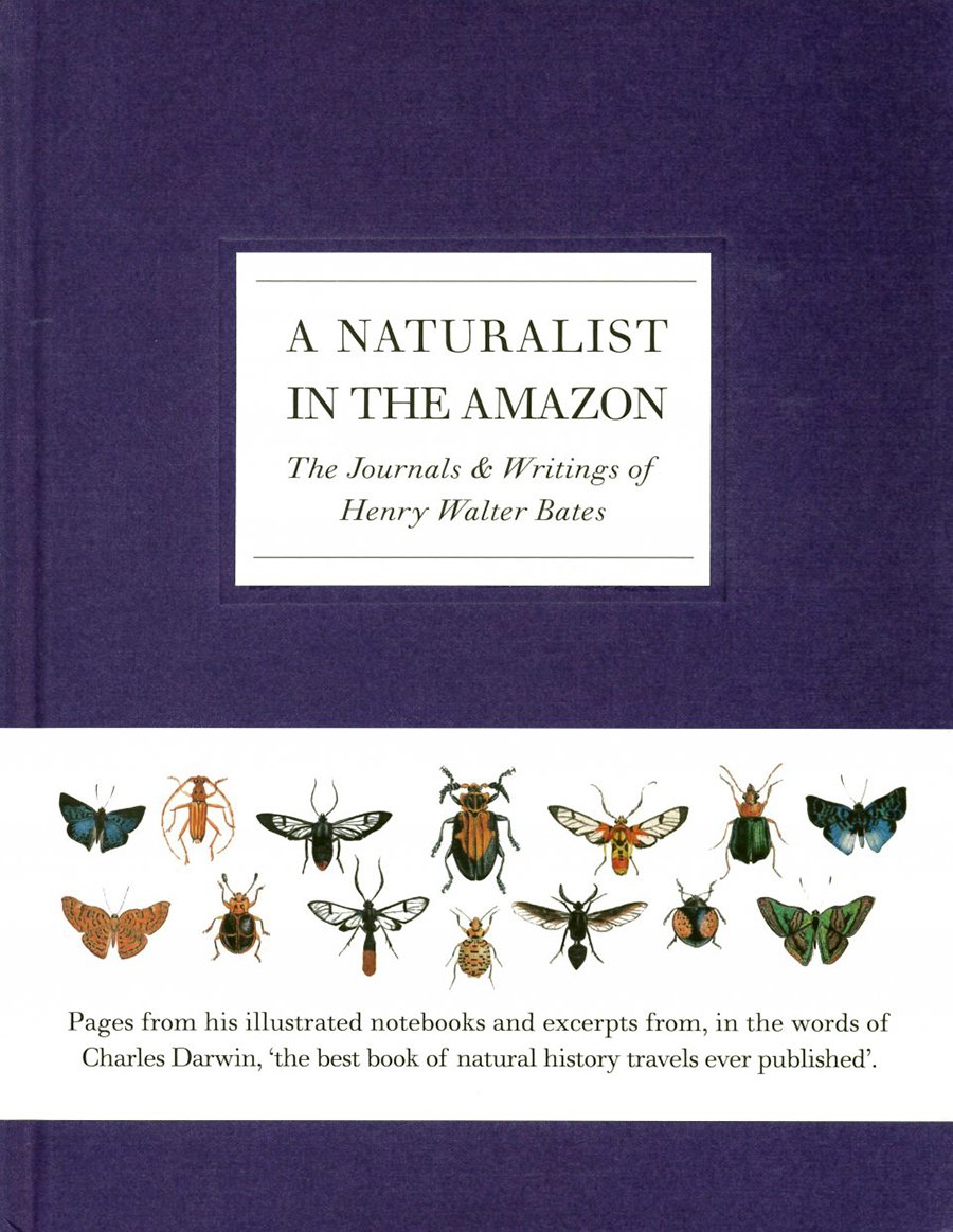a naturalist in the amazon: the journals & writings of henry walter bates