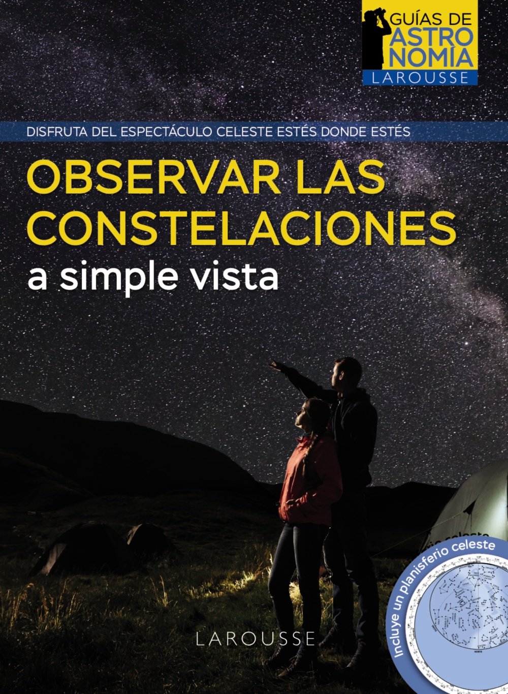 observar las constelaciones a simple vista. lee el cielo y localiza facilmente las principales constelaciones a simple vista. incluye un planisferio celeste