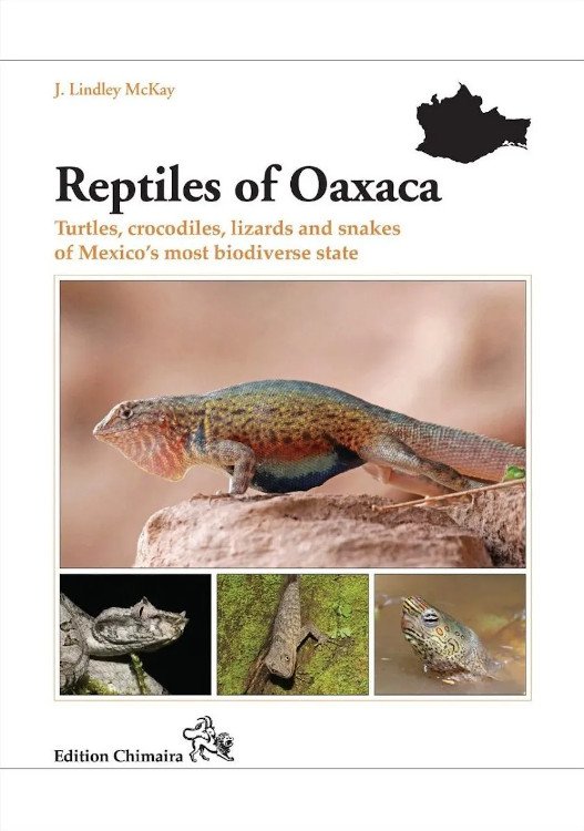reptiles of oaxaca. turtles, crocodiles, lizards and snakes of mexico's most biodiverse state