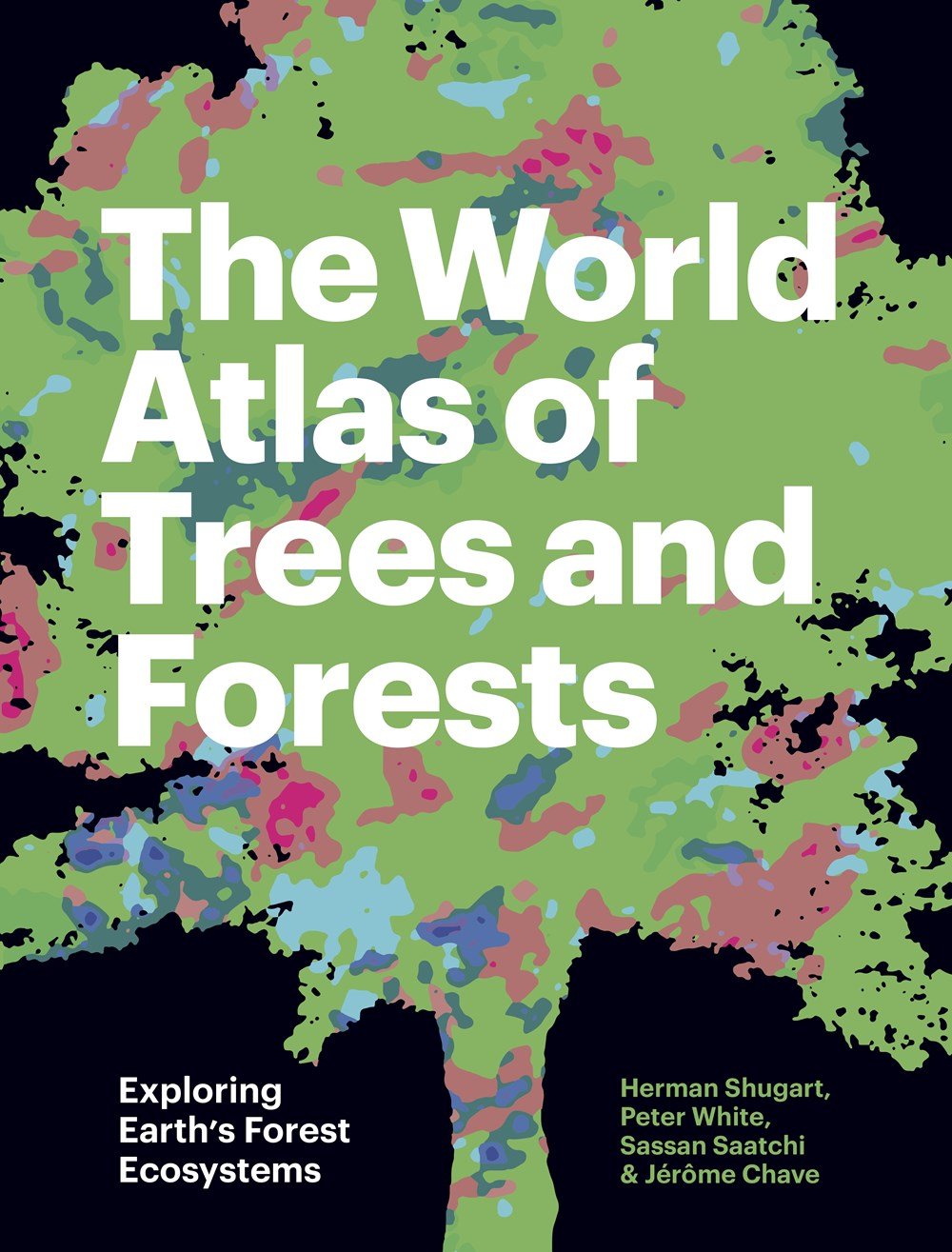 the world atlas of trees and forests. exploring earth's forest ecosystems