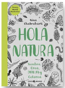 hola natura. siembra, crea, dibuja y colorea