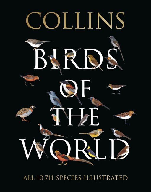 collins birds of the world. all 10.711 species illustrated