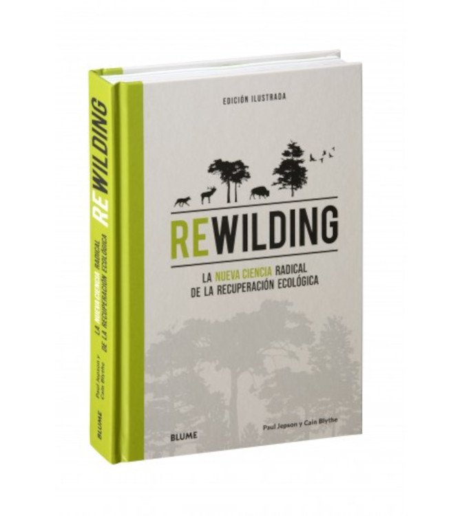 rewilding. la nueva ciencia radical de la recuperacion ecologica