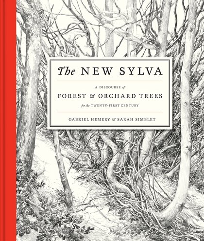 the new sylva. a discourse of forest and orchard trees for the twenty-first century