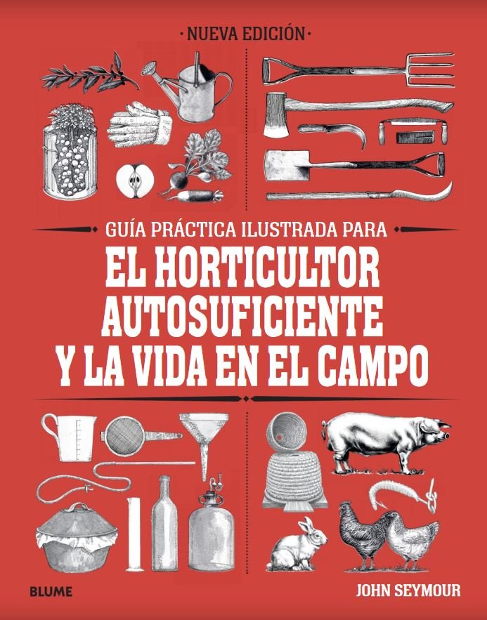 gua prctica ilustrada el horticultor autosuficiente y la vida en el campo