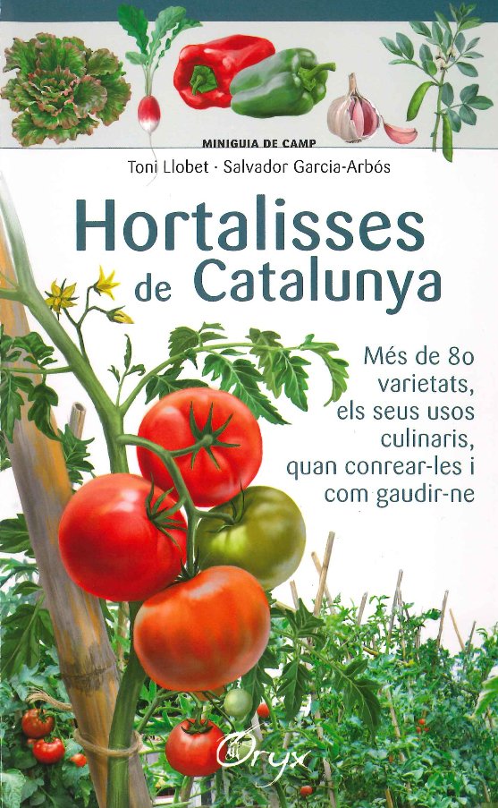 hortalisses de catalunya. ms de 80 varietats, els seus usos culinaris, quan conrear-les ... miniguia de camp