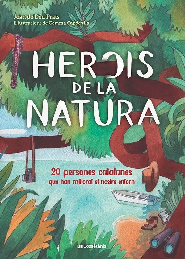 herois de la natura. 20 persones catalanes que han millorat el nostre entorn