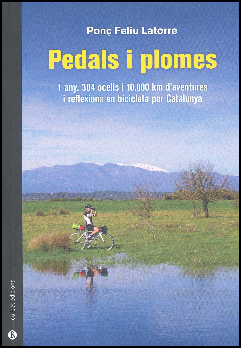 pedals i plomes. 1 any, 304 ocells i 10.000 km d'aventures i reflexions en bicicleta per catalunya