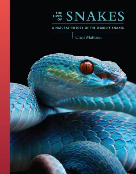 the lives of snakes: a natural history of the world's snakes